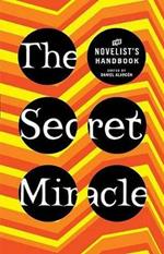 The Secret Miracle: The Novelist's Handbook