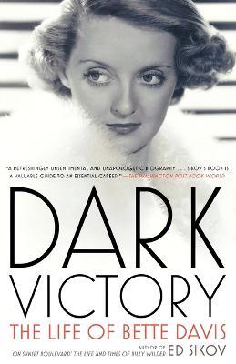 Dark Victory: The Life of Bette Davis - Ed Sikov - cover