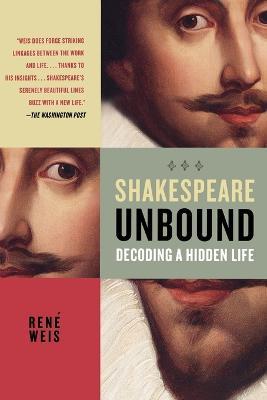 Shakespeare Unbound: Decoding a Hidden Life - Rene Weis - cover