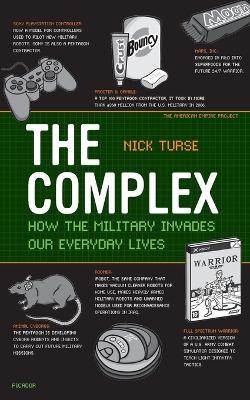 The Complex: How the Military Invades Our Everyday Lives - Nick Turse - cover