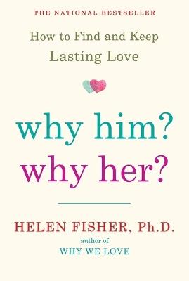 Why Him? Why Her? - Helen Fisher - cover