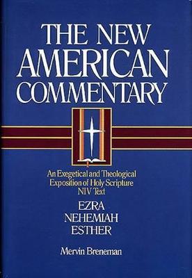 NAC - Ezra, Nehemiah, Esther: An Exegetical and Theological Exposition of Holy Scripture - Mervin Breneman - cover