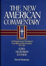 NAC - Ezra, Nehemiah, Esther: An Exegetical and Theological Exposition of Holy Scripture