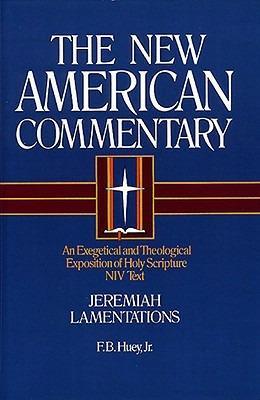 Jeremiah, Lamentations: An Exegetical and Theological Exposition of Holy Scripture - F. B. Huey - cover