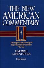 Jeremiah, Lamentations: An Exegetical and Theological Exposition of Holy Scripture