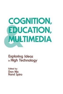 Cognition, Education, and Multimedia: Exploring Ideas in High Technology - Rand J. Spiro - cover