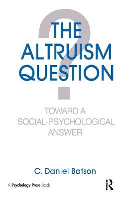 The Altruism Question: Toward A Social-psychological Answer - C. Daniel Batson - cover