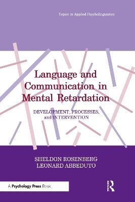 Language and Communication in Mental Retardation: Development, Processes, and intervention - Sheldon Rosenberg,Leonard Abbeduto - cover