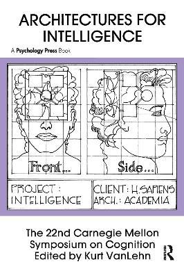 Architectures for Intelligence: The 22nd Carnegie Mellon Symposium on Cognition - cover