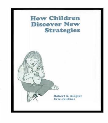 How Children Discover New Strategies - Robert Siegler,Eric A. Jenkins - cover