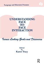 Understanding Face-to-face Interaction: Issues Linking Goals and Discourse