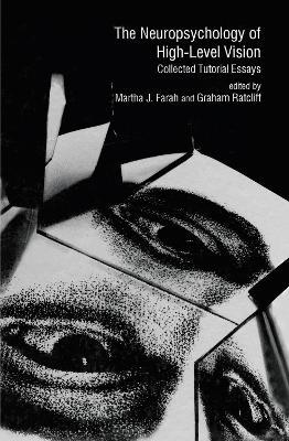 The Neuropsychology of High-level Vision: Collected Tutorial Essays - cover