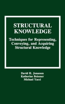Structural Knowledge: Techniques for Representing, Conveying, and Acquiring Structural Knowledge - David H. Jonassen,Katherine Beissner - cover