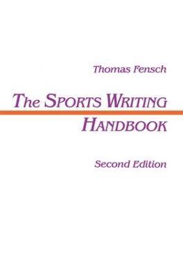 The Sports Writing Handbook - Thomas Fensch - cover