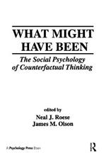 What Might Have Been: The Social Psychology of Counterfactual Thinking