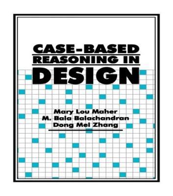 Case-Based Reasoning in Design - Mary Lou Maher,M. Bala Balachandran,Dong Mei Zhang - cover