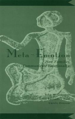 Meta-Emotion: How Families Communicate Emotionally - John Mordechai Gottman,Lynn Fainsilber Katz,Carole Hooven - cover