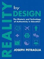 Reality By Design: The Rhetoric and Technology of Authenticity in Education