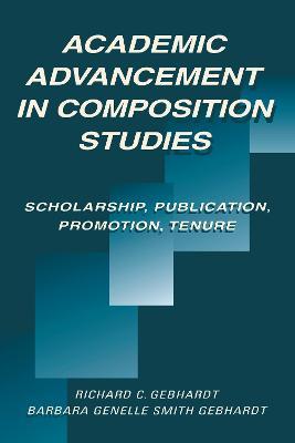 Academic Advancement in Composition Studies: Scholarship, Publication, Promotion, Tenure - cover