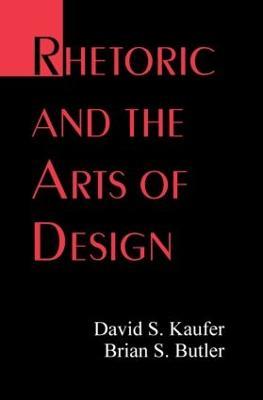 Rhetoric and the Arts of Design - David S. Kaufer,Brian S. Butler - cover
