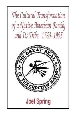 The Cultural Transformation of A Native American Family and Its Tribe 1763-1995: A Basket of Apples - Joel Spring - cover