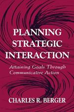 Planning Strategic Interaction: Attaining Goals Through Communicative Action