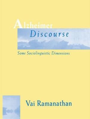 Alzheimer Discourse: Some Sociolinguistic Dimensions - Vai Ramanathan - cover