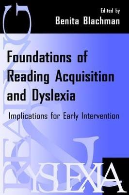 Foundations of Reading Acquisition and Dyslexia: Implications for Early Intervention - cover