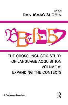 The Crosslinguistic Study of Language Acquisition: Volume 5: Expanding the Contexts - cover