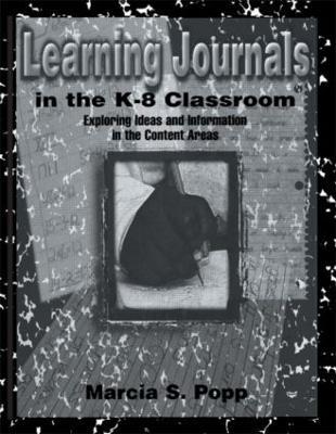 Learning Journals in the K-8 Classroom: Exploring Ideas and information in the Content Areas - Marcia S. Popp - cover