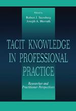 Tacit Knowledge in Professional Practice: Researcher and Practitioner Perspectives