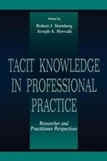 Tacit Knowledge in Professional Practice: Researcher and Practitioner Perspectives