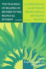 The Teaching of Reading in Spanish to the Bilingual Student: La Enseñanza de la Lectura en Español Para El Estudiante Bilingüe