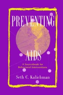 Preventing Aids: A Sourcebook for Behavioral Interventions - Seth C. Kalichman - cover