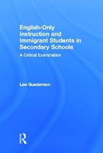 English-Only Instruction and Immigrant Students in Secondary Schools: A Critical Examination