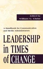 Leadership in Times of Change: A Handbook for Communication and Media Administrators