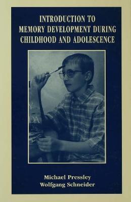 Introduction to Memory Development During Childhood and Adolescence - Wolfgang Schneider,Michael Pressley - cover