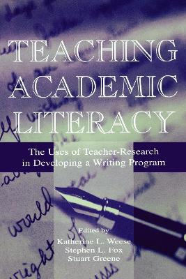 Teaching Academic Literacy: The Uses of Teacher-research in Developing A Writing Program - cover