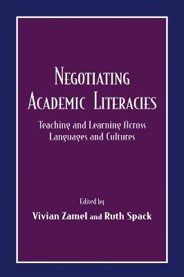 Negotiating Academic Literacies: Teaching and Learning Across Languages and Cultures - cover