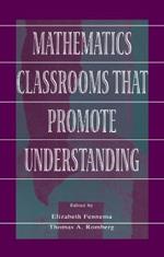 Mathematics Classrooms That Promote Understanding