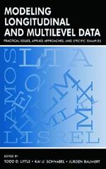 Modeling Longitudinal and Multilevel Data: Practical Issues, Applied Approaches, and Specific Examples