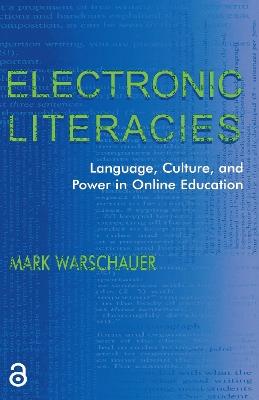 Electronic Literacies: Language, Culture, and Power in Online Education - Mark Warschauer - cover