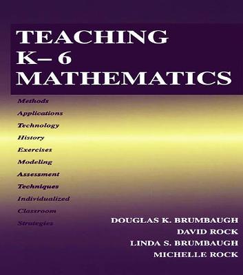 Teaching K-6 Mathematics - Douglas K. Brumbaugh,David Rock,Linda S. Brumbaugh - cover