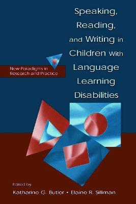 Speaking, Reading, and Writing in Children With Language Learning Disabilities: New Paradigms in Research and Practice - cover