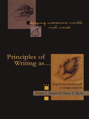 Designing Interactive Worlds With Words: Principles of Writing As Representational Composition - David S. Kaufer,Brian S. Butler - cover