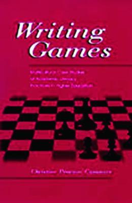 Writing Games: Multicultural Case Studies of Academic Literacy Practices in Higher Education - Christine Pears Casanave - cover