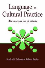 Language as Cultural Practice: Mexicanos en el Norte