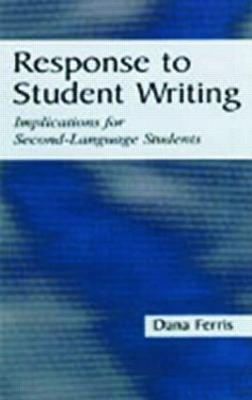 Response To Student Writing: Implications for Second Language Students - Dana R. Ferris - cover