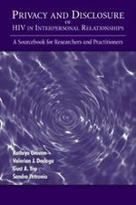 Privacy and Disclosure of Hiv in interpersonal Relationships: A Sourcebook for Researchers and Practitioners