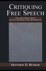 Critiquing Free Speech: First Amendment theory and the Challenge of Interdisciplinarity